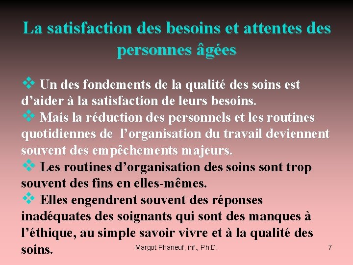 La satisfaction des besoins et attentes des personnes âgées v Un des fondements de