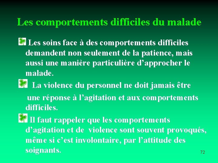 Les comportements difficiles du malade Les soins face à des comportements difficiles demandent non