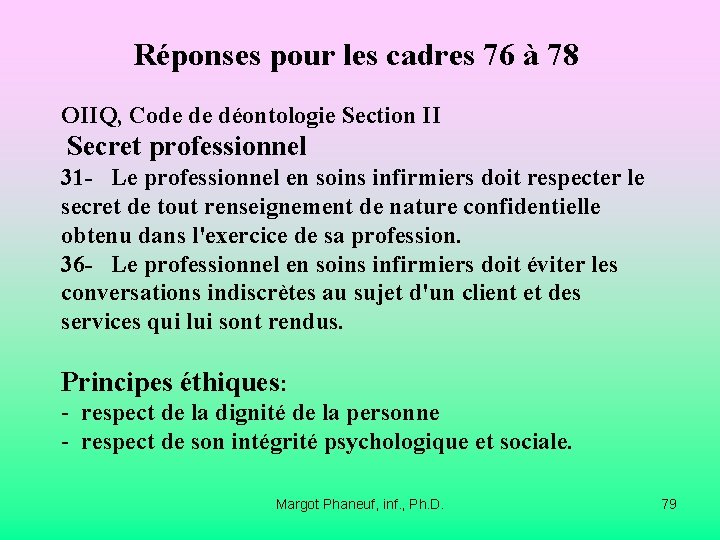 Réponses pour les cadres 76 à 78 OIIQ, Code de déontologie Section II Secret