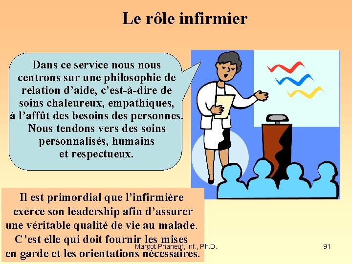 Le rôle infirmier Dans ce service nous centrons sur une philosophie de relation d’aide,