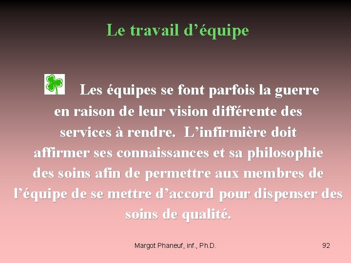 Le travail d’équipe Les équipes se font parfois la guerre en raison de leur