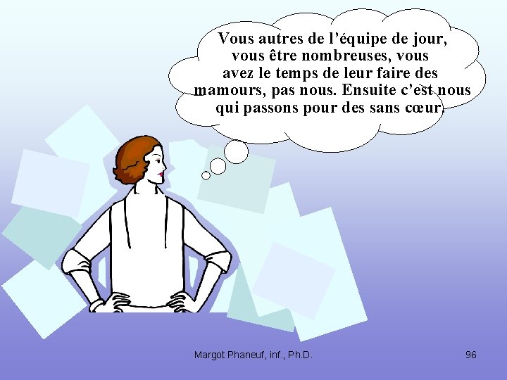 Vous autres de l’équipe de jour, vous être nombreuses, vous avez le temps de Vous autres de l’équipe de jour, vous être nombreuses, vous avez le temps de