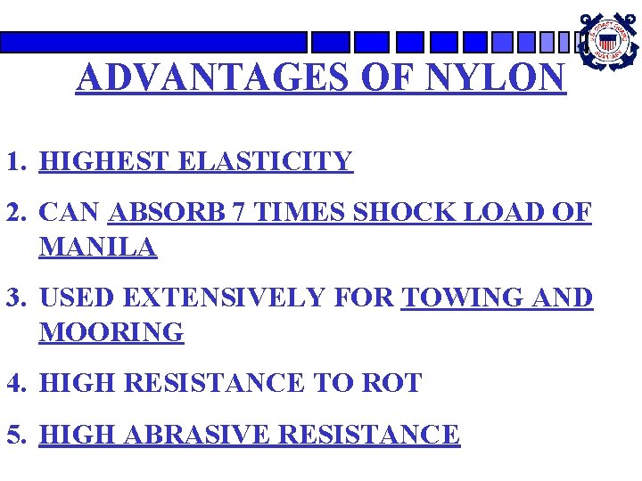 ADVANTAGES OF NYLON 1. HIGHEST ELASTICITY 2. CAN ABSORB 7 TIMES SHOCK LOAD OF ADVANTAGES OF NYLON 1. HIGHEST ELASTICITY 2. CAN ABSORB 7 TIMES SHOCK LOAD OF