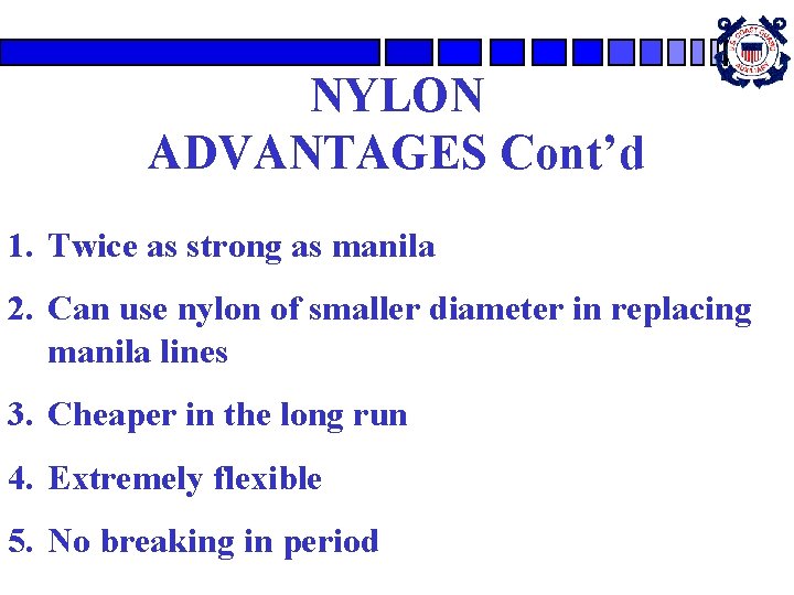 NYLON ADVANTAGES Cont’d 1. Twice as strong as manila 2. Can use nylon of NYLON ADVANTAGES Cont’d 1. Twice as strong as manila 2. Can use nylon of