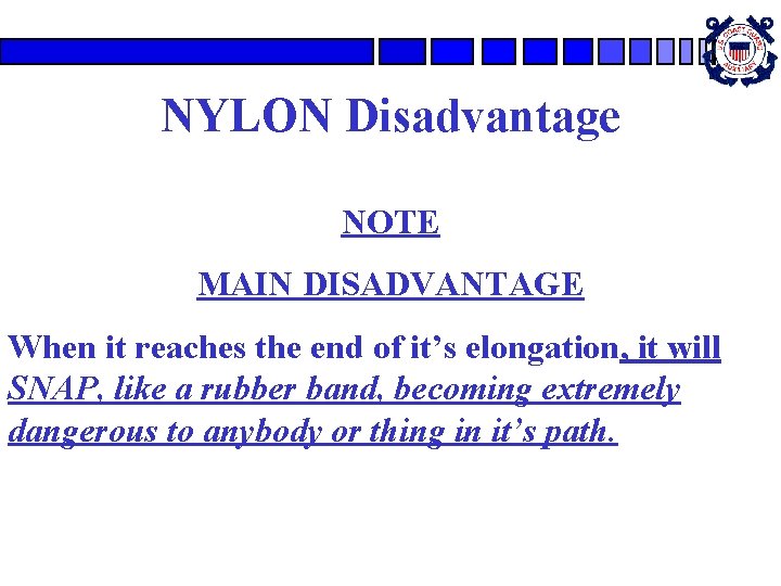 NYLON Disadvantage NOTE MAIN DISADVANTAGE When it reaches the end of it’s elongation, it NYLON Disadvantage NOTE MAIN DISADVANTAGE When it reaches the end of it’s elongation, it