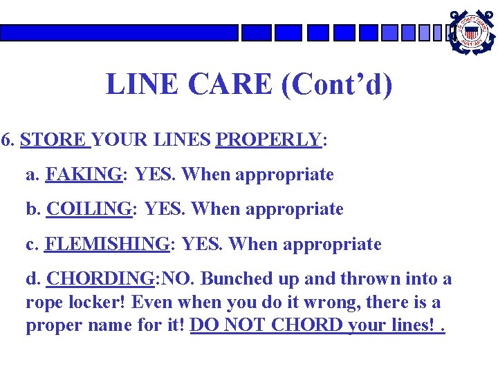 LINE CARE (Cont’d) 6. STORE YOUR LINES PROPERLY: a. FAKING: YES. When appropriate b. LINE CARE (Cont’d) 6. STORE YOUR LINES PROPERLY: a. FAKING: YES. When appropriate b.