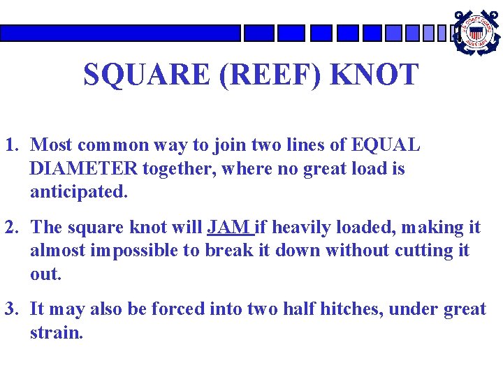 SQUARE (REEF) KNOT 1. Most common way to join two lines of EQUAL DIAMETER SQUARE (REEF) KNOT 1. Most common way to join two lines of EQUAL DIAMETER