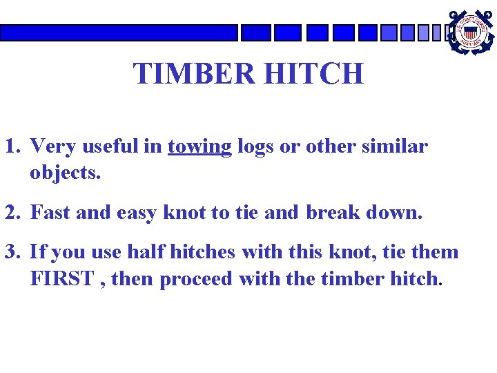 TIMBER HITCH 1. Very useful in towing logs or other similar objects. 2. Fast TIMBER HITCH 1. Very useful in towing logs or other similar objects. 2. Fast