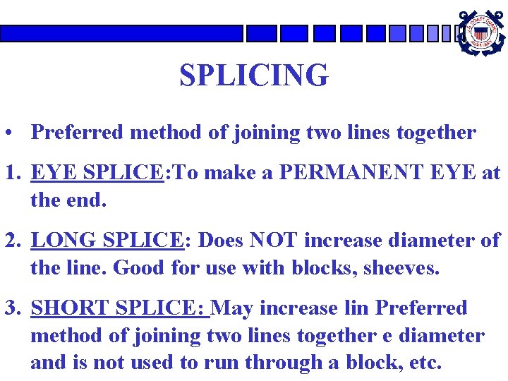 SPLICING • Preferred method of joining two lines together 1. EYE SPLICE: To make SPLICING • Preferred method of joining two lines together 1. EYE SPLICE: To make