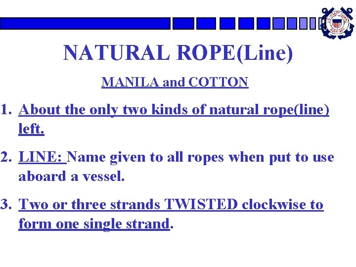NATURAL ROPE(Line) MANILA and COTTON 1. About the only two kinds of natural rope(line) NATURAL ROPE(Line) MANILA and COTTON 1. About the only two kinds of natural rope(line)