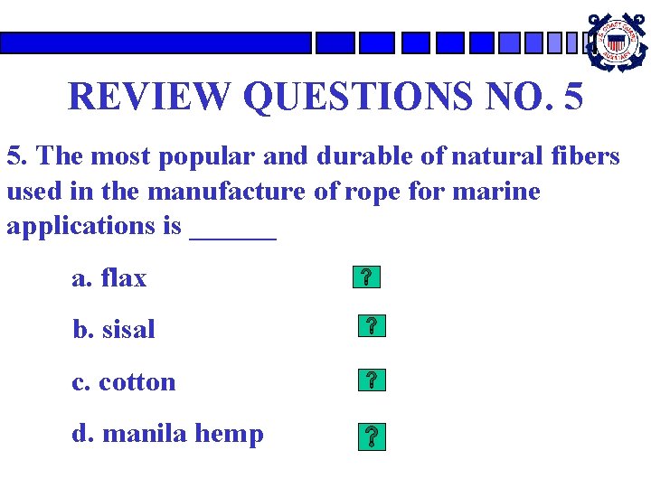 REVIEW QUESTIONS NO. 5 5. The most popular and durable of natural fibers used REVIEW QUESTIONS NO. 5 5. The most popular and durable of natural fibers used