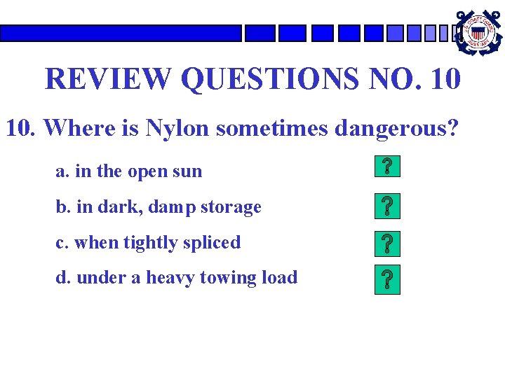 REVIEW QUESTIONS NO. 10 10. Where is Nylon sometimes dangerous? a. in the open REVIEW QUESTIONS NO. 10 10. Where is Nylon sometimes dangerous? a. in the open