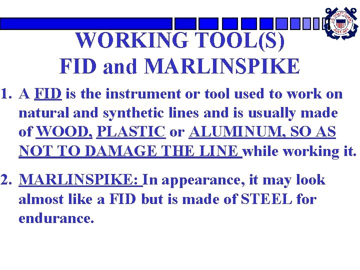 WORKING TOOL(S) FID and MARLINSPIKE 1. A FID is the instrument or tool used WORKING TOOL(S) FID and MARLINSPIKE 1. A FID is the instrument or tool used