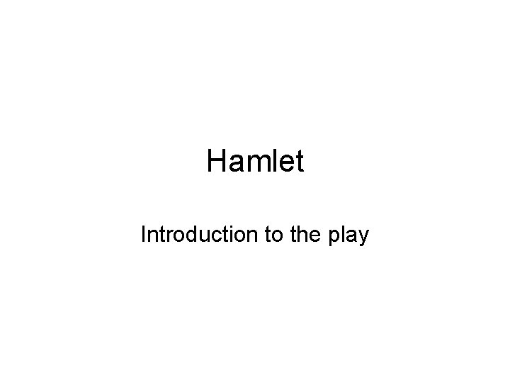 Hamlet Introduction to the play 