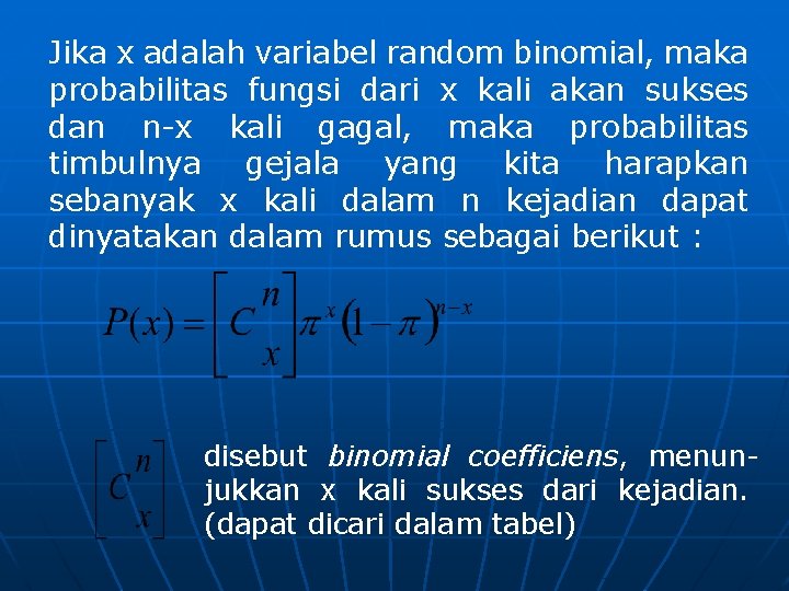 Jika x adalah variabel random binomial, maka probabilitas fungsi dari x kali akan sukses