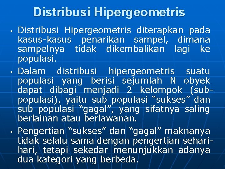 Distribusi Hipergeometris § § § Distribusi Hipergeometris diterapkan pada kasus-kasus penarikan sampel, dimana sampelnya