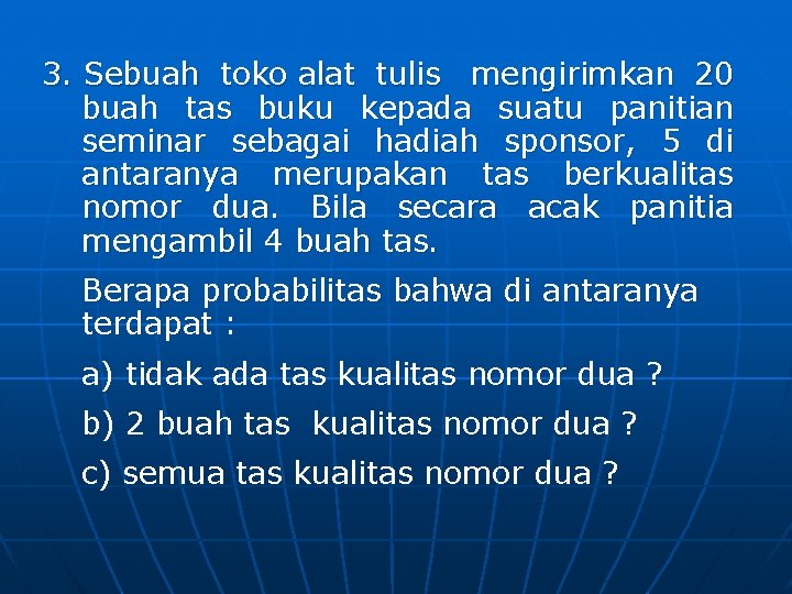 3. Sebuah toko alat tulis mengirimkan 20 buah tas buku kepada suatu panitian seminar