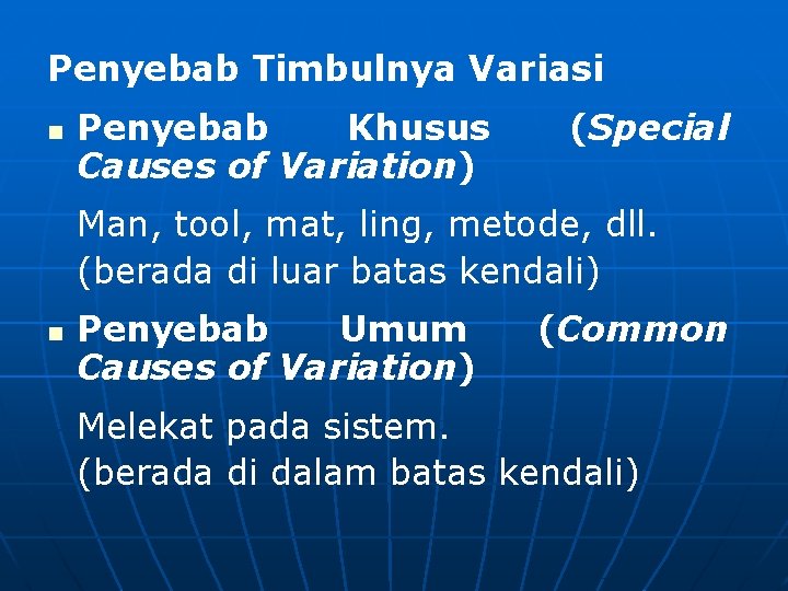 Penyebab Timbulnya Variasi n Penyebab Khusus Causes of Variation) (Special Man, tool, mat, ling,