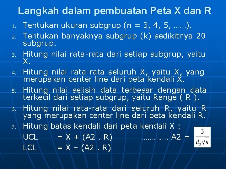 Langkah dalam pembuatan Peta X dan R 1. 2. 3. 4. 5. 6. 7.