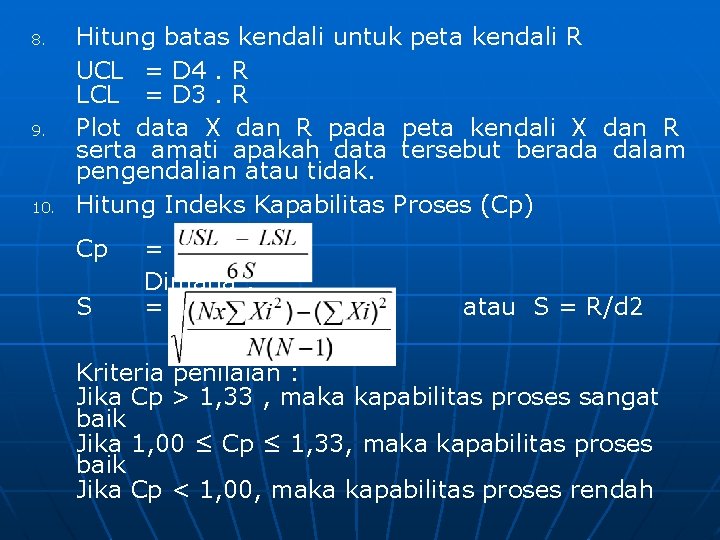 8. 9. 10. Hitung batas kendali untuk peta kendali R UCL = D 4.