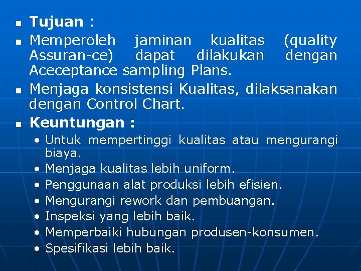 n n Tujuan : Memperoleh jaminan kualitas (quality Assuran-ce) dapat dilakukan dengan Aceceptance sampling