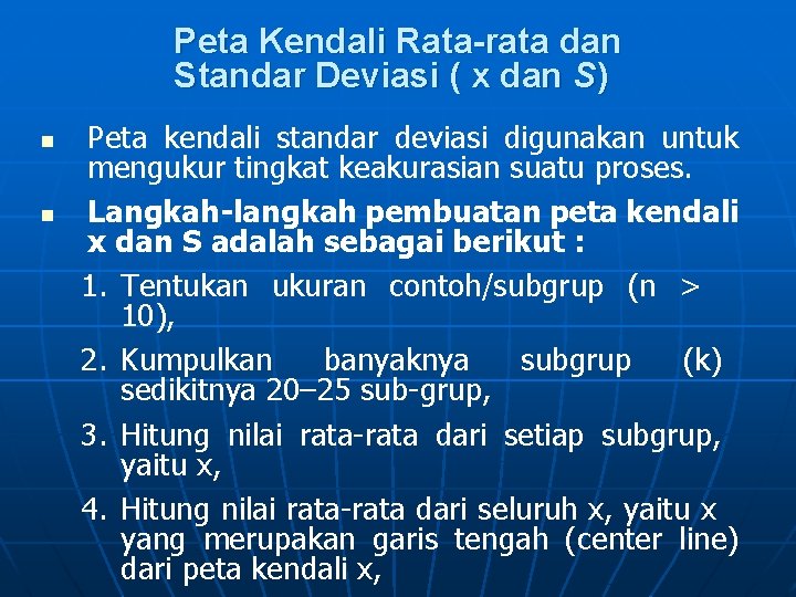 Peta Kendali Rata-rata dan Standar Deviasi ( x dan S) n n Peta kendali