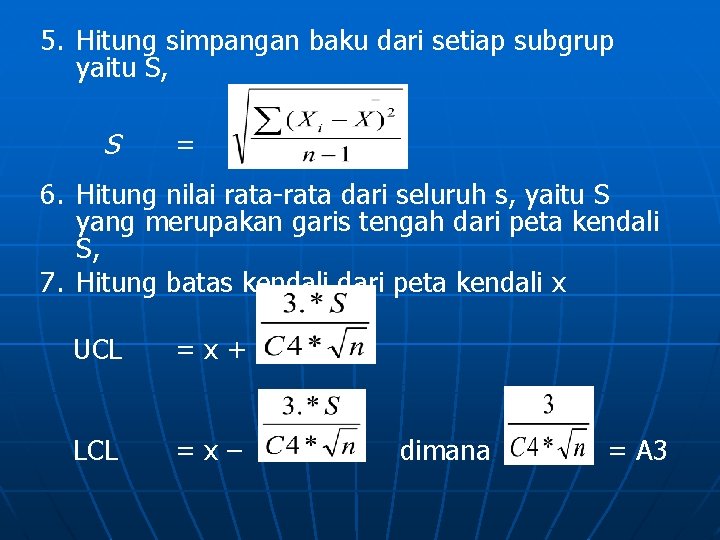 5. Hitung simpangan baku dari setiap subgrup yaitu S, S = 6. Hitung nilai