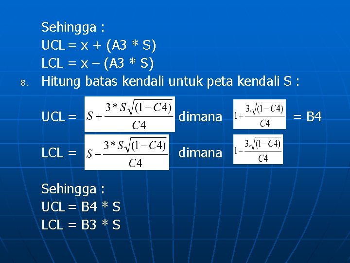 8. Sehingga : UCL = x + (A 3 * S) LCL = x