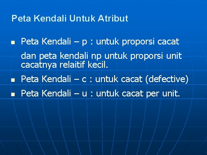 Peta Kendali Untuk Atribut n Peta Kendali – p : untuk proporsi cacat dan