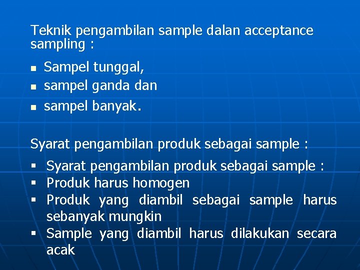 Teknik pengambilan sample dalan acceptance sampling : n n n Sampel tunggal, sampel ganda