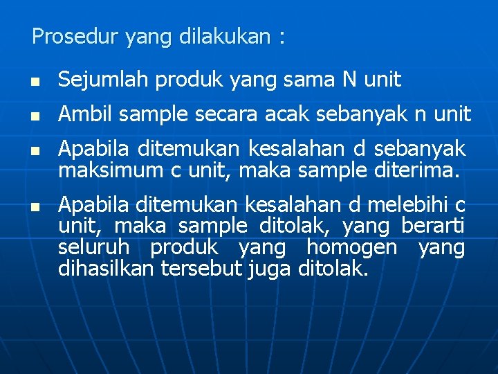 Prosedur yang dilakukan : n Sejumlah produk yang sama N unit n Ambil sample