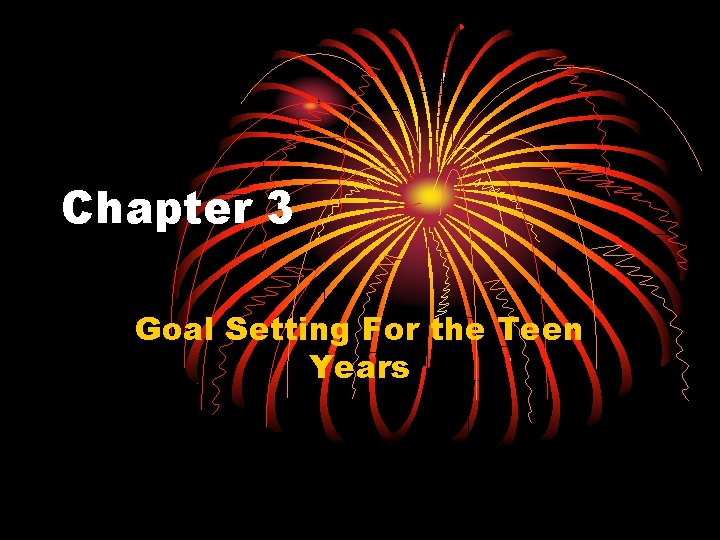 Chapter 3 Goal Setting For the Teen Years 