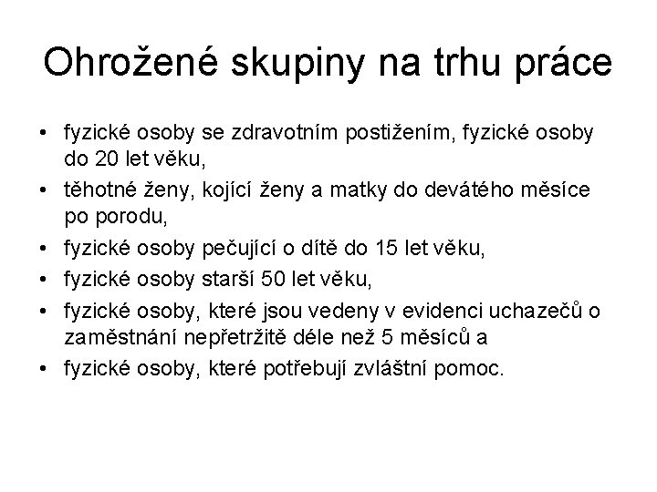 Ohrožené skupiny na trhu práce • fyzické osoby se zdravotním postižením, fyzické osoby do