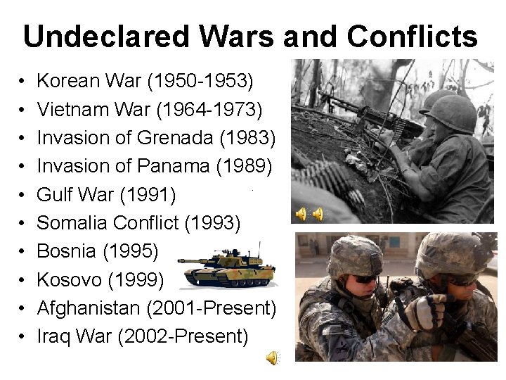 Undeclared Wars and Conflicts • • • Korean War (1950 -1953) Vietnam War (1964