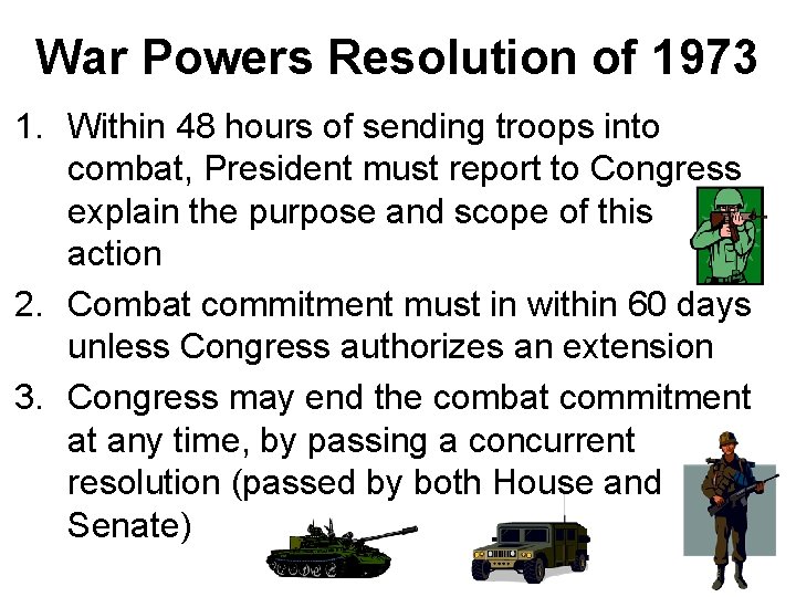 War Powers Resolution of 1973 1. Within 48 hours of sending troops into combat,