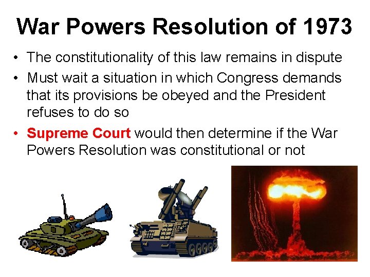 War Powers Resolution of 1973 • The constitutionality of this law remains in dispute