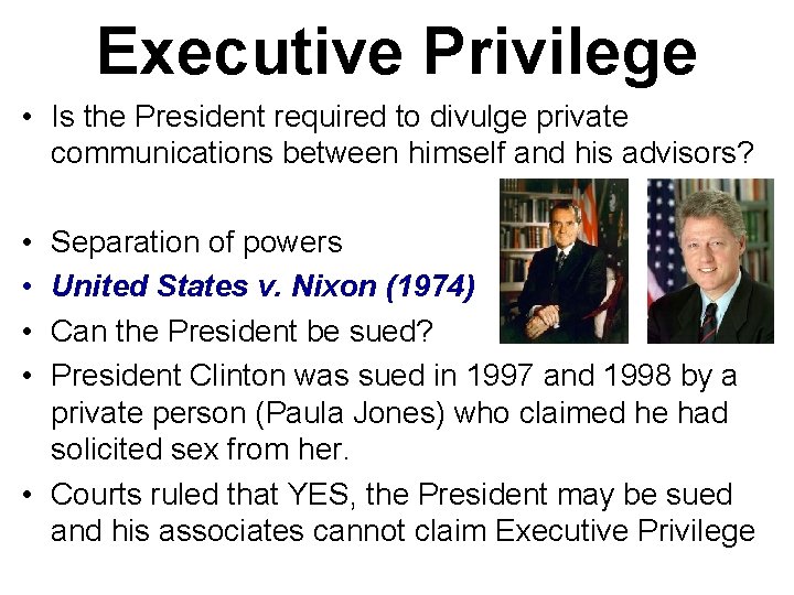 Executive Privilege • Is the President required to divulge private communications between himself and