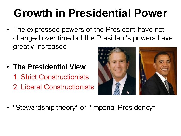 Growth in Presidential Power • The expressed powers of the President have not changed