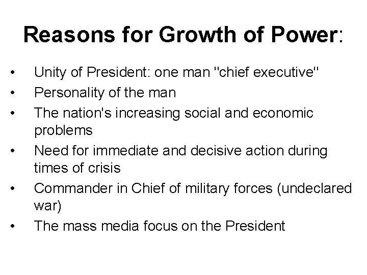 Reasons for Growth of Power: • • • Unity of President: one man "chief