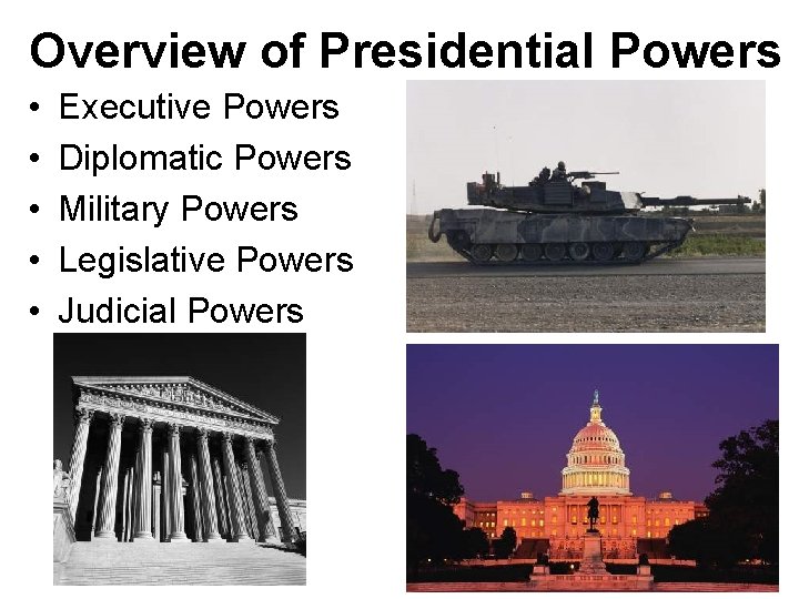 Overview of Presidential Powers • • • Executive Powers Diplomatic Powers Military Powers Legislative