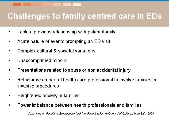 Challenges to family centred care in EDs • Lack of previous relationship with patient/family