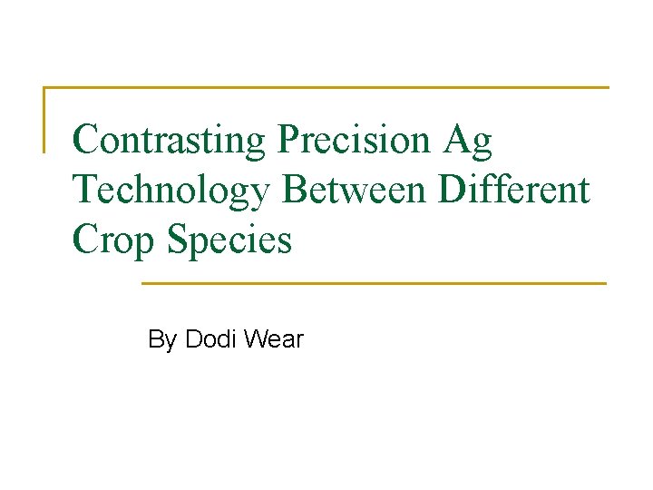 Contrasting Precision Ag Technology Between Different Crop Species By Dodi Wear 