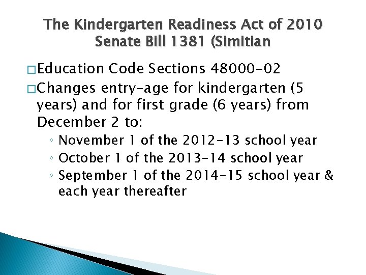 The Kindergarten Readiness Act of 2010 Senate Bill 1381 (Simitian � Education Code Sections