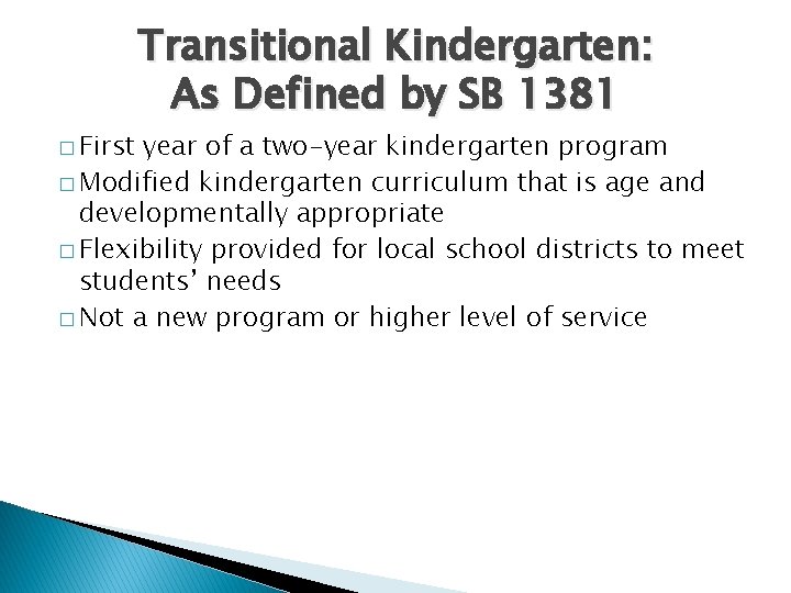 � First Transitional Kindergarten: As Defined by SB 1381 year of a two-year kindergarten