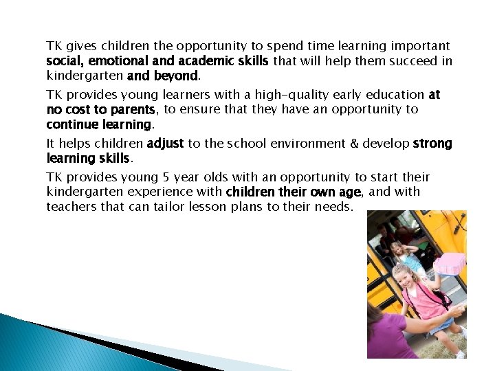 TK gives children the opportunity to spend time learning important social, emotional and academic