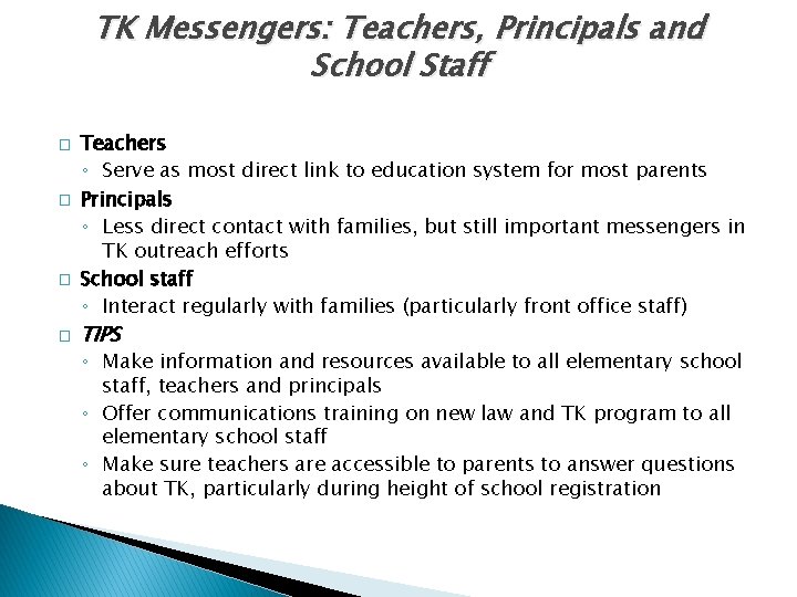 TK Messengers: Teachers, Principals and School Staff � � Teachers ◦ Serve as most