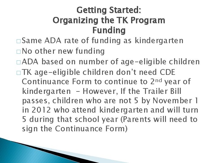 � Same Getting Started: Organizing the TK Program Funding ADA rate of funding as