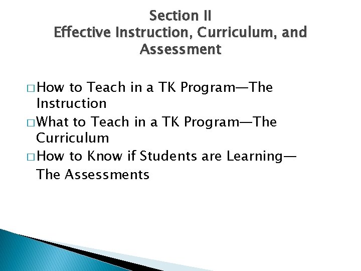 Section II Effective Instruction, Curriculum, and Assessment � How to Teach in a TK