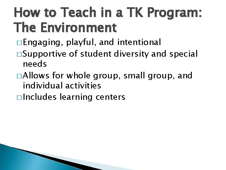 How to Teach in a TK Program: The Environment � Engaging, playful, and intentional