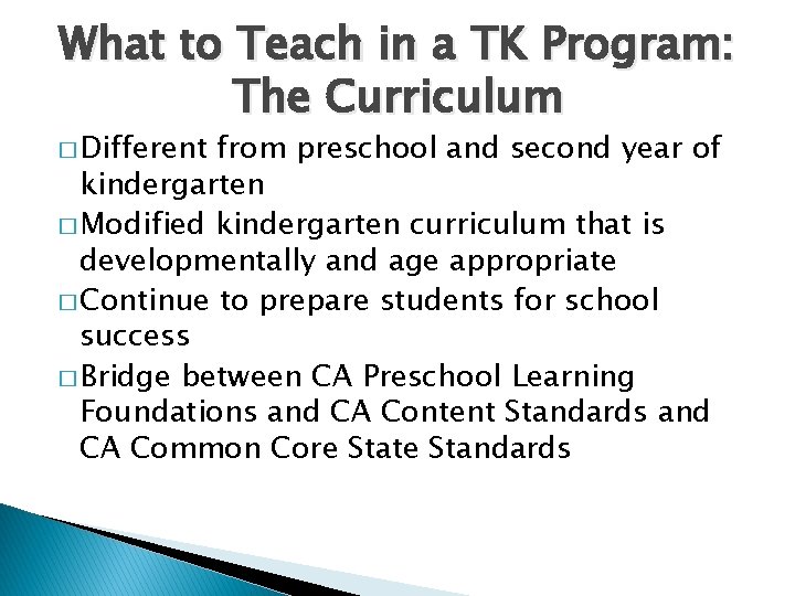 What to Teach in a TK Program: The Curriculum � Different from preschool and